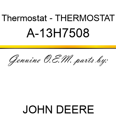 Thermostat - THERMOSTAT A-13H7508