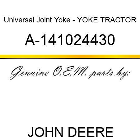 Universal Joint Yoke - YOKE, TRACTOR A-141024430