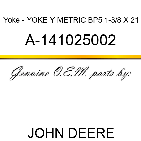 Yoke - YOKE, Y METRIC BP5 1-3/8 X 21 A-141025002