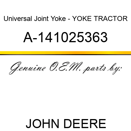 Universal Joint Yoke - YOKE, TRACTOR A-141025363