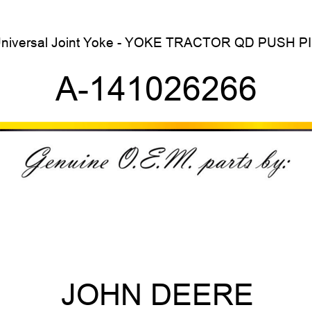 Universal Joint Yoke - YOKE, TRACTOR QD PUSH PIN A-141026266