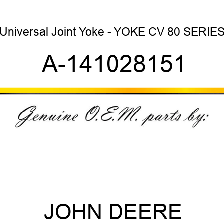 Universal Joint Yoke - YOKE, CV, 80 SERIES A-141028151