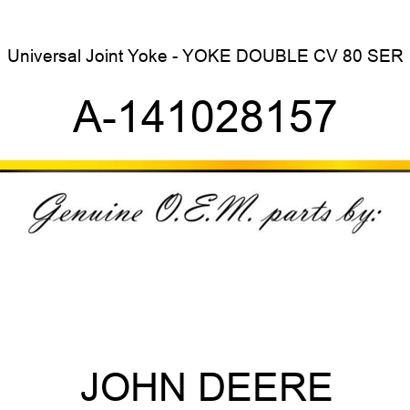 Universal Joint Yoke - YOKE, DOUBLE, CV, 80 SER A-141028157