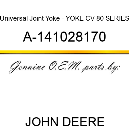 Universal Joint Yoke - YOKE, CV, 80 SERIES A-141028170