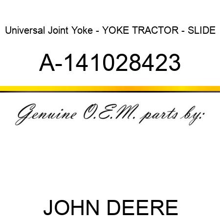 Universal Joint Yoke - YOKE, TRACTOR - SLIDE A-141028423