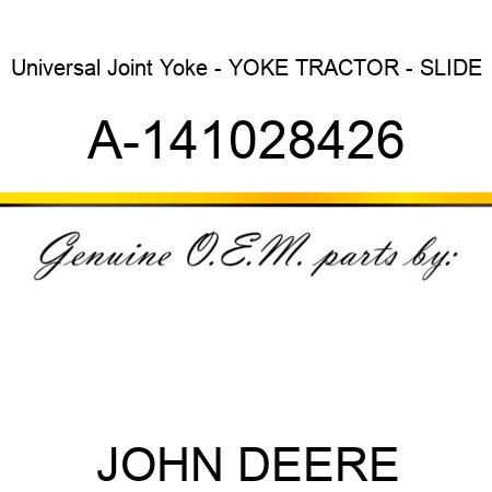 Universal Joint Yoke - YOKE, TRACTOR - SLIDE A-141028426