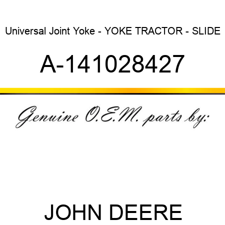 Universal Joint Yoke - YOKE, TRACTOR - SLIDE A-141028427