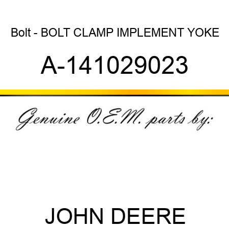 Bolt - BOLT, CLAMP, IMPLEMENT YOKE A-141029023