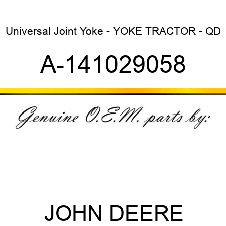 Universal Joint Yoke - YOKE, TRACTOR - QD A-141029058