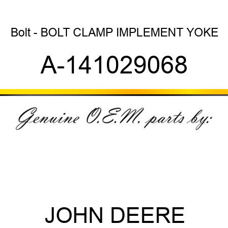 Bolt - BOLT, CLAMP, IMPLEMENT YOKE A-141029068