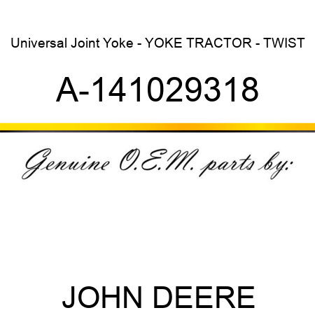 Universal Joint Yoke - YOKE, TRACTOR - TWIST A-141029318