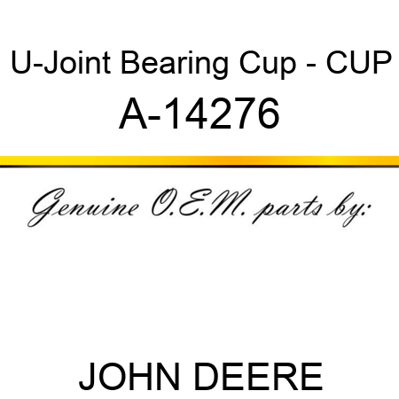 U-Joint Bearing Cup - CUP A-14276
