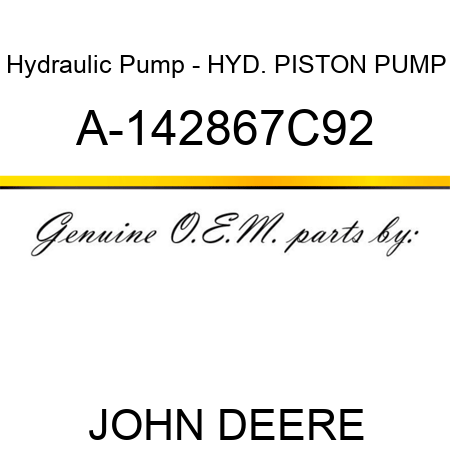 Hydraulic Pump - HYD. PISTON PUMP A-142867C92