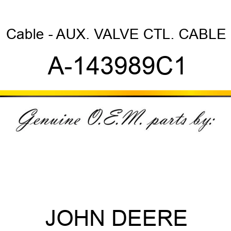 Cable - AUX. VALVE CTL. CABLE A-143989C1
