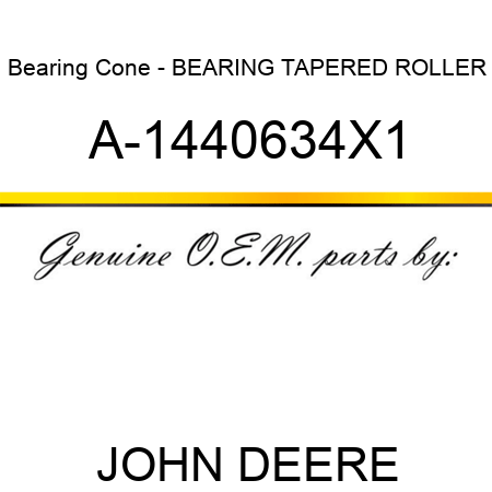 Bearing Cone - BEARING, TAPERED ROLLER A-1440634X1