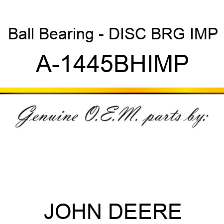 Ball Bearing - DISC BRG IMP A-1445BHIMP