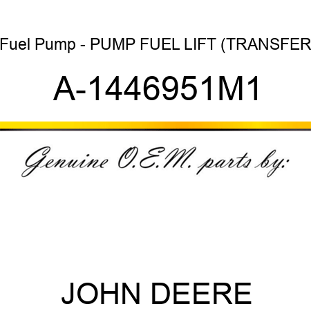 Fuel Pump - PUMP, FUEL LIFT (TRANSFER A-1446951M1