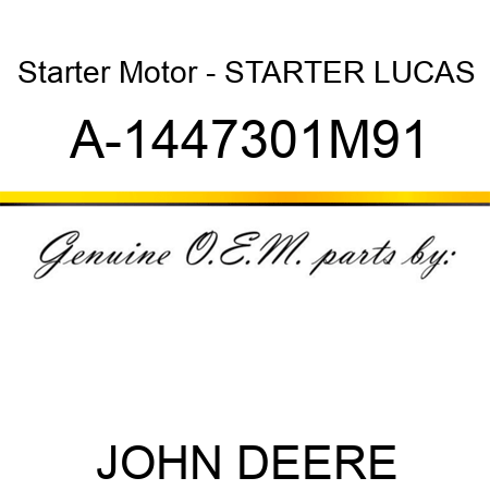 Starter Motor - STARTER, LUCAS A-1447301M91