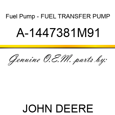 Fuel Pump - FUEL TRANSFER PUMP A-1447381M91