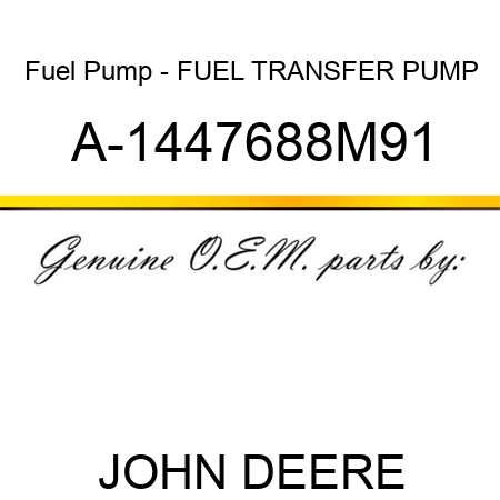 Fuel Pump - FUEL TRANSFER PUMP A-1447688M91