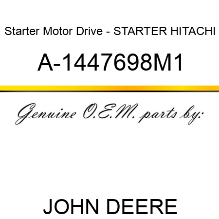 Starter Motor Drive - STARTER, HITACHI A-1447698M1
