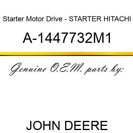 Starter Motor Drive - STARTER, HITACHI A-1447732M1
