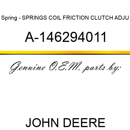 Spring - SPRINGS, COIL, FRICTION CLUTCH ADJU A-146294011