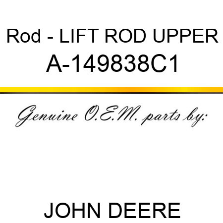 Rod - LIFT ROD, UPPER A-149838C1