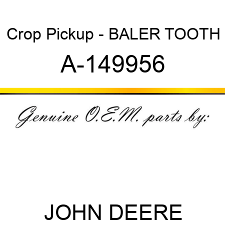 Crop Pickup - BALER TOOTH A-149956