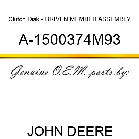 Clutch Disk - DRIVEN MEMBER ASSEMBLY A-1500374M93