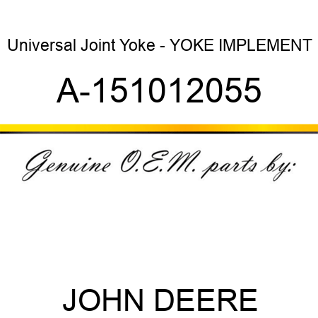 Universal Joint Yoke - YOKE, IMPLEMENT A-151012055