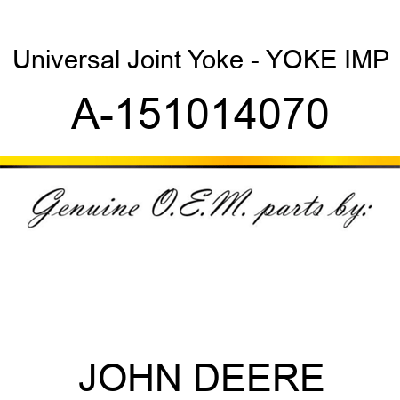 Universal Joint Yoke - YOKE, IMP A-151014070
