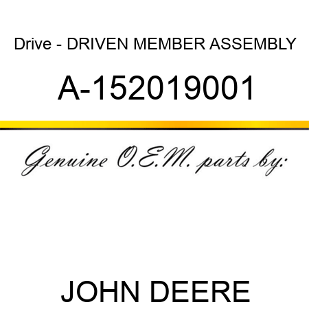 Drive - DRIVEN MEMBER ASSEMBLY A-152019001