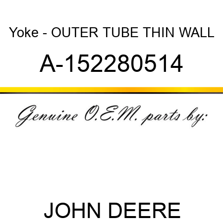 Yoke - OUTER TUBE, THIN WALL A-152280514