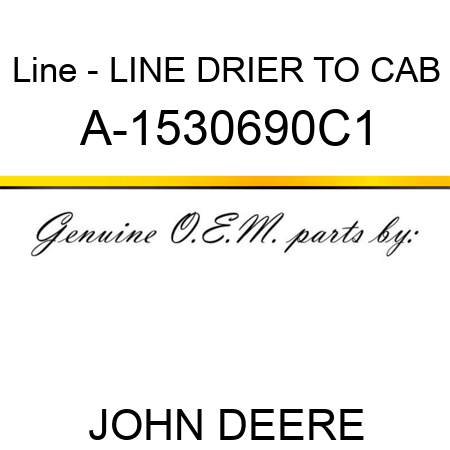Line - LINE, DRIER TO CAB A-1530690C1