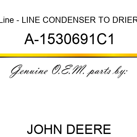 Line - LINE, CONDENSER TO DRIER A-1530691C1