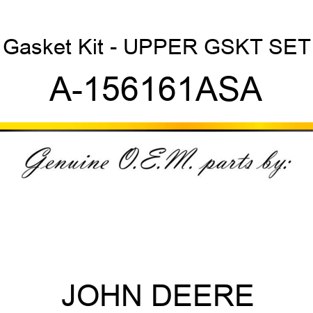 Gasket Kit - UPPER GSKT SET A-156161ASA