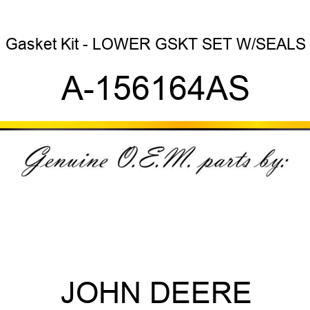 Gasket Kit - LOWER GSKT SET W/SEALS A-156164AS