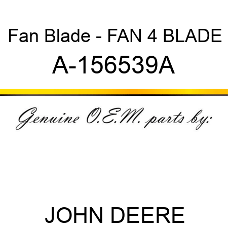 Fan Blade - FAN, 4 BLADE A-156539A