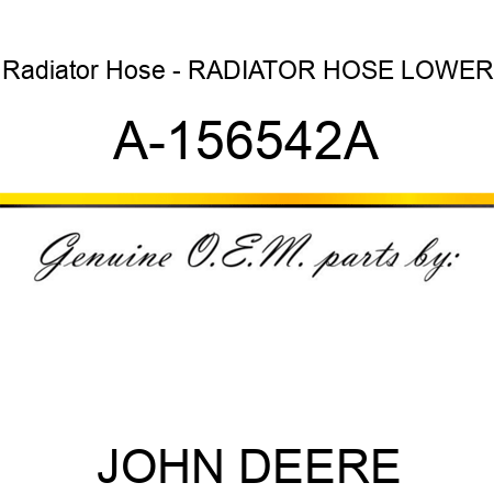Radiator Hose - RADIATOR HOSE, LOWER A-156542A