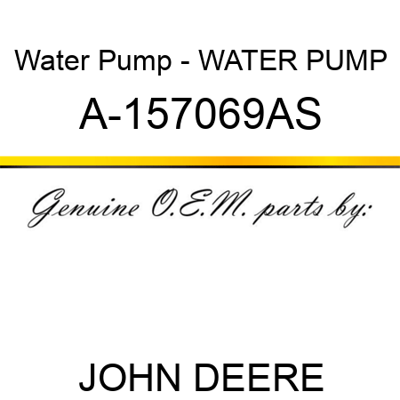 Water Pump - WATER PUMP A-157069AS