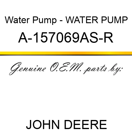 Water Pump - WATER PUMP A-157069AS-R