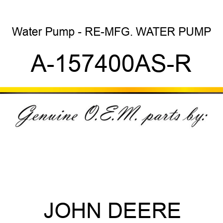 Water Pump - RE-MFG. WATER PUMP A-157400AS-R
