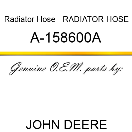 Radiator Hose - RADIATOR HOSE A-158600A