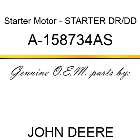 Starter Motor - STARTER, DR/DD A-158734AS