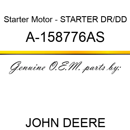Starter Motor - STARTER, DR/DD A-158776AS