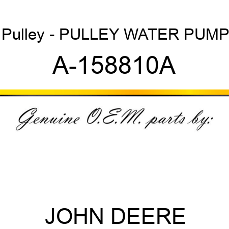 Pulley - PULLEY, WATER PUMP A-158810A