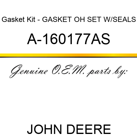 Gasket Kit - GASKET OH SET W/SEALS A-160177AS