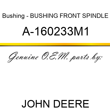 Bushing - BUSHING, FRONT SPINDLE A-160233M1