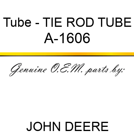 Tube - TIE ROD TUBE A-1606